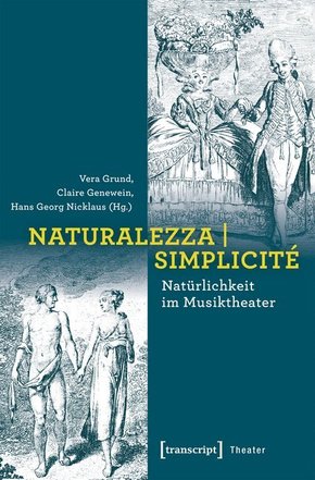 Naturalezza | Simplicité - Natürlichkeit im Musiktheater; .
