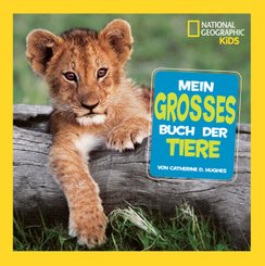 Mein großes Buch der Tiere - National Geographic Kids
