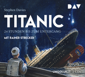 Titanic - 24 Stunden bis zum Untergang, 2 Audio-CDs