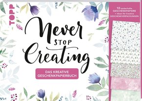 Das kreative Geschenkpapierbuch Never stop creating