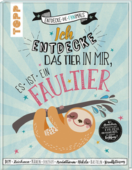 Ich entdecke das Tier in mir. Es ist ein Faultier