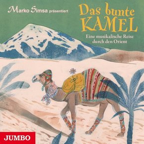 Das bunte Kamel - Eine musikalische Reise durch den Orient, Audio-CD