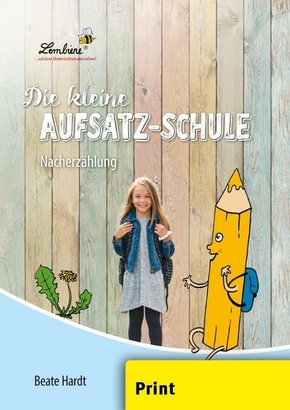 Die kleine Aufsatz-Schule: Nacherzählung