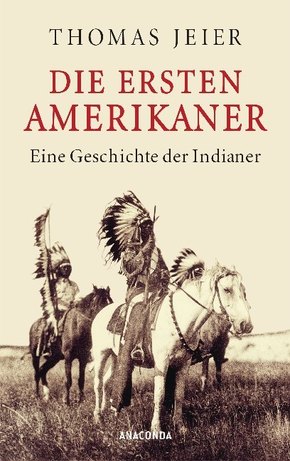 Die ersten Amerikaner. Eine Geschichte der Indianer