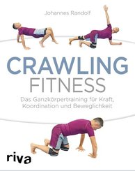 Crawling Fitness - Das Ganzkörpertraining für Kraft, Koordination und Beweglichkeit