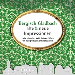Bergisch Gladbach - alte & neue Impressionen