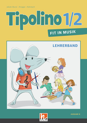 Tipolino 1/2 - Fit in Musik, Ausgabe D - Lehrerband und Audio-CDs