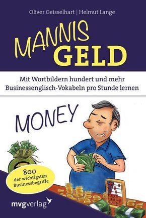 Mannis Geld - Mit Wortbildern hundert und mehr Businessenglisch-Vokabeln pro Stunde lernen.