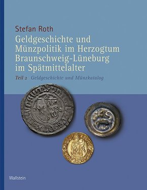 Geldgeschichte und Münzpolitik im Herzogtum Braunschweig-Lüneburg im Spätmittelalter, Geldgeschichte und Münzkatalog