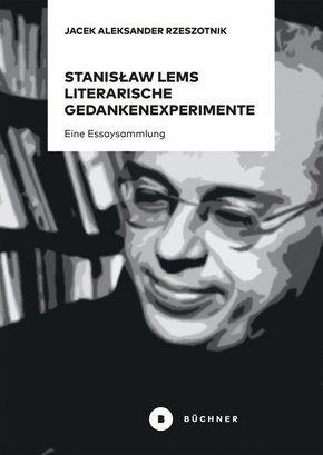 Stanislaw Lems literarische Gedankenexperimente