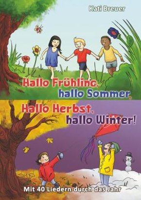 Hallo Frühling,  hallo Sommer, hallo Herbst, hallo Winter! Mit 40 Liedern durch das Jahr