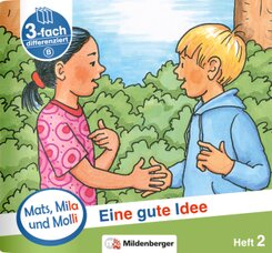 Mats, Mila und Molly - Eine gute Idee - Schwierigkeitsstufe B - H.2