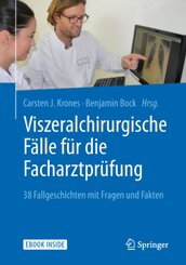 Viszeralchirurgische F&auml;lle f&uuml;r die Facharztpr&uuml;fung, m. 1 Buch, m. 1 E-Book