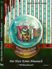Harz Krimi-Almanach, Kamingeschichten aus der Geistmühle, Weihnachtszeit