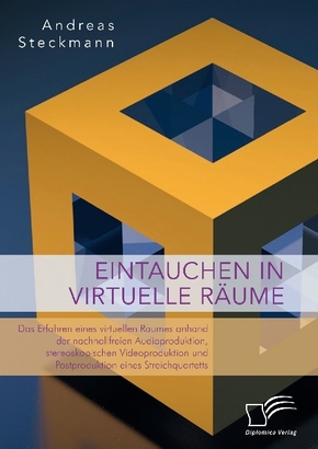 Eintauchen in virtuelle Räume. Das Erfahren eines virtuellen Raumes anhand der nachhallfreien Audioproduktion, stereosko