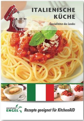 Italienische Küche - Rezepte geeignet für KitchenAid
