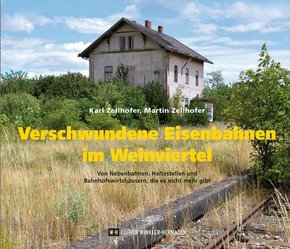 Verschwundene Eisenbahnen im Weinviertel