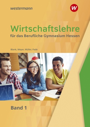 Wirtschaftslehre für das Berufliche Gymnasium in Hessen - Bd.1
