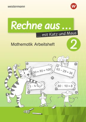 Rechne aus mit Katz und Maus - Mathematik Arbeitshefte Ausgabe 2018 - Tl.2