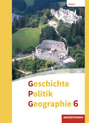 Geschichte - Politik - Geographie (GPG) - Ausgabe 2017 für Mittelschulen in Bayern
