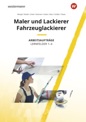 Maler und Lackierer / Fahrzeuglackierer Lernfelder 1-4: Arbeitsaufträge