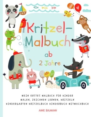 Kritzel-Malbuch ab 2 Jahre Mein erstes Malbuch für Kinder Malen, Zeichnen lernen, Kritzeln Kindergarten Kritzelbuch Kind