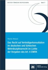 Das Recht auf Verteidigerkonsultation im deutschen und türkischen Wehrdisziplinarrecht im Lichte der Vorgaben des Art. 6