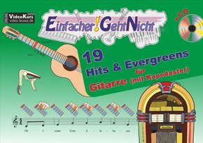 Einfacher!-Geht-Nicht: 19 Hits & Evergreens - für Gitarre mit Kapodaster incl. CD, m. 1 Audio-CD