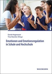 Emotionen und Emotionsregulation in Schule und Hochschule