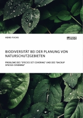 Biodiversität bei der Planung von Naturschutzgebieten. Probleme des "Species Set Covering" und des "Backup Species Cover