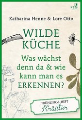 Wilde Küche - Das Frühlings-Heft: Kräuter