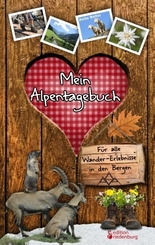 Mein Alpentagebuch - Für alle Wander-Erlebnisse in den Bergen