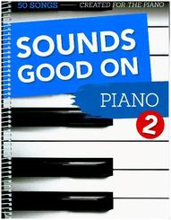 Sounds Good On Piano - 50 Songs Created For The Piano - Vol.2