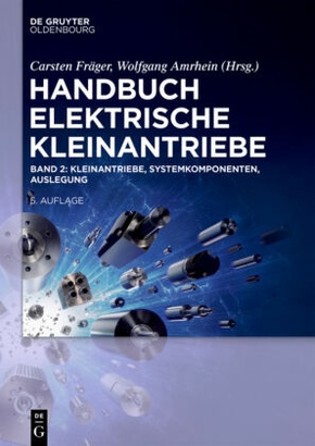 Handbuch Elektrische Kleinantriebe: Kleinantriebe, Systemkomponenten, Auslegung - Bd.2