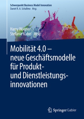 Mobilität 4.0 -  neue Geschäftsmodelle für Produkt- und Dienstleistungsinnovationen