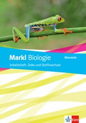Markl Biologie Oberstufe, Bundesausgabe ab 2018: Arbeitsheft Zelle und Stoffwechsel Klassen 10-12 (G8), Klassen 11-13 (G9)