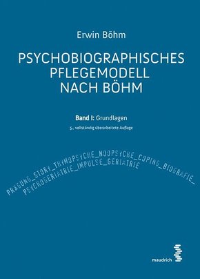 Psychobiographisches Pflegemodell nach Böhm - Bd.1