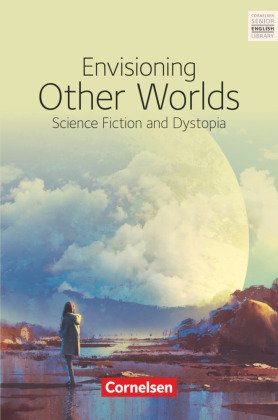 Envisioning Other Worlds: Science Fiction and Dystopias - Textband mit Annotationen