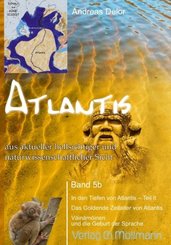 Atlantis aus aktueller hellsichtiger und naturwissenschaftlicher Sicht - Bd.5b