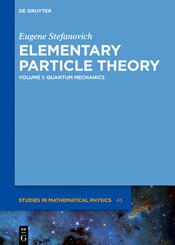 Eugene Stefanovich: Elementary Particle Theory: Quantum Mechanics - Vol.1