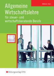 Allgemeine Wirtschaftslehre für steuer- und wirtschaftsberatende Berufe