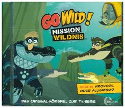 Go Wild! - Mission Wildnis - Krokodil Oder Alligator?, 1 Audio-CD