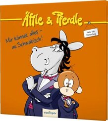 Äffle & Pferdle: Mir könnet alles - au Schwäbisch!