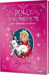 Polly Schlottermotz: Juchee - Weihnachten im Schnee!