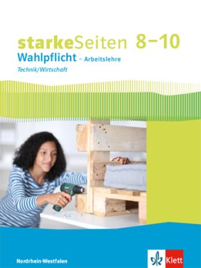 starkeSeiten Wahlpflicht Arbeitslehre, Ausgabe Nordrhein-Westfalen ab 2017: 8.-10. Klasse, Schülerbuch Technik/Wirtschaft