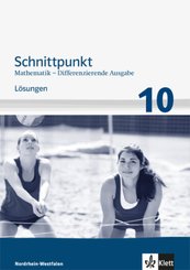 Schnittpunkt Mathematik 10. Differenzierende Ausgabe für Nordrhein-Westfalen - 10. Schuljahr, Lösungen