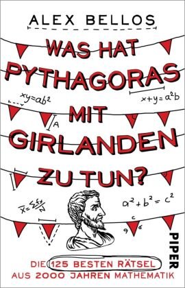 Was hat Pythagoras mit Girlanden zu tun? Die 125 besten Rätsel aus 2000 Jahren Mathematik
