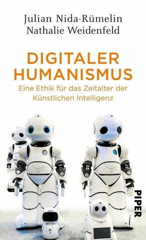 Digitaler Humanismus - Eine Ethik für das Zeitalter der Künstlichen Intelligenz
