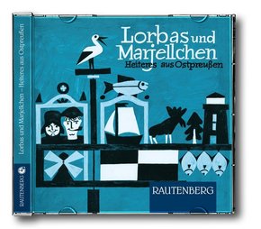 Lorbas und Marjellchen - Heiteres aus Ostpreußen, 1 Audio-CD