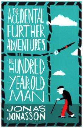 The Accidental Further Adventures of the Hundred-Year-Old Man